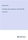 Matthew White - Two Boys and a Fortune; Or, The Tyler Will