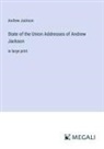 Andrew Jackson - State of the Union Addresses of Andrew Jackson