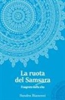 Sandra Bianconi - La ruota del Samsara - il segreto della vita