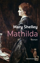 Mary Shelley, Mary Wollstonecraft Shelley, Stefan Weidle, Mary Wollstonecraft Shelley, Stefan Weidle - Mathilda