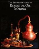 Lynda Stanton - The Essential Oil Making Beginner's Guide