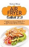 Michael Blaze - Air Fryer Cookbook 2021