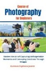 Gustavo Espinosa Juarez - Course of Photography for Beginners Master the Art of Capturing Unforgettable Moments and Conveying Emotions Through Images