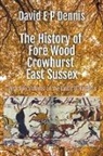 David Ep Dennis - The History of Fore Wood, Crowhurst, East Sussex