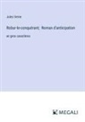 Jules Verne - Robur-le-conquérant; Roman d'anticipation