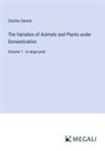 Charles Darwin - The Variation of Animals and Plants under Domestication