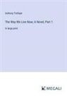 Anthony Trollope - The Way We Live Now; A Novel, Part 1