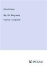 Richard Wagner - My Life; Biography