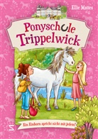 Ellie Mattes, Larisa Lauber - Ponyschule Trippelwick - Ein Einhorn spricht nicht mit jedem