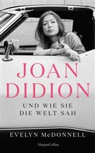 Evelyn McDonnell - Joan Didion und wie sie die Welt sah