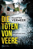 Maarten Vermeer - Die Toten von Veere. Ein Zeeland-Krimi