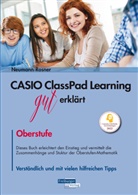 Robert Neumann, Stefan Rosner - CASIO ClassPad Learning gut erklärt: Oberstufe