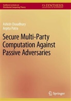 Ashish Choudhury, Arpita Patra - Secure Multi-Party Computation Against Passive Adversaries