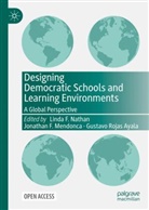 Jonathan F Mendonca, Jonathan F. Mendonca, Linda Nathan, Linda F. Nathan, Gustavo Rojas Ayala - Designing Democratic Schools and Learning Environments