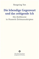 Bangning Yan - Die lebendige Gegenwart und das zeitigende Ich