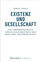 Manuel Schulz - Existenz und Gesellschaft