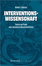 Roland J Schuster, Roland J. Schuster, Roland J Schuster, Roland J. Schuster - Interventionswissenschaft