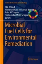 Akil Ahmad, A Ali Yaqoob et al, Mohamad Nasir Mohamad Ibrahim, Siti Hamidah Mohd Setapar, Mohamad Nasir Mohamad Ibrahim, Asim Ali Yaqoob - Microbial Fuel Cells for Environmental Remediation