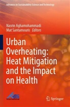 Nasrin Aghamohammadi, Santamouris, Mat Santamouris - Urban Overheating: Heat Mitigation and the Impact on Health