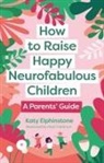 Katy Elphinstone - How to Raise Happy Neurofabulous Children