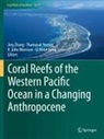 Gi Hoon Hong, R John Morrison et al, R. John Morrison, Thamasak Yeemin, Jing Zhang - Coral Reefs of the Western Pacific Ocean in a Changing Anthropocene