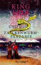 Alf O'Mega - King Liar und die Zackenwurm-Pandemie