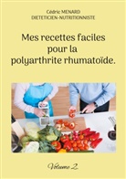 Cédric Menard - Mes recettes faciles pour la polyarthrite rhumatoïde.