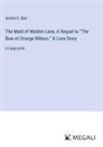 Amelia E. Barr - The Maid of Maiden Lane; A Sequel to "The Bow of Orange Ribbon." A Love Story