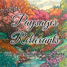 Zen Color - Livre de coloriage paysages relaxants
