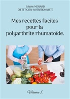 Cédric Menard - Mes recettes faciles pour la polyarthrite rhumatoïde.