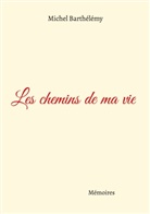 Michel Barthélémy - Les chemins de ma vie