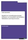 Jessika Sprenkelder - Begriffe der Gesundheitspsychologie. Definition von Gesundheit und Krankheit, Maßnahmen und Empowerment