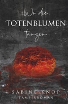 Sabine Knop - Wo die Totenblumen tanzen