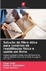 Paulo Antunes, Maria F. Domingues, Tiago Leite - Solução de fibra ótica para cenários de reabilitação física e saúde em linha