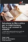 Paulo Antunes, Maria F. Domingues, Tiago Leite - Soluzione in fibra ottica per la riabilitazione fisica e gli scenari di eHealth