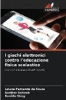 Laiane Fernanda de Souza, Gunther Schwab, Ronildo Stieg - I giochi elettronici contro l'educazione fisica scolastica