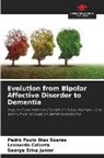 Leonardo Caixeta, George Silva Junior, Pedro Paulo Dias Soares - Evolution from Bipolar Affective Disorder to Dementia