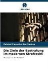 Gabriel Carvalho dos Santos - Die Ziele der Bestrafung im modernen Strafrecht