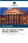 Alexei Kalupniek - "Ex uno, plures" ("Von einem, mehrere")