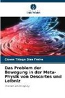 Cloves Thiago Dias Freire - Das Problem der Bewegung in der Meta-Physik von Descartes und Leibniz