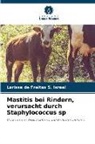 Larissa de Freitas S Israel, Larissa de Freitas S. Israel - Mastitis bei Rindern, verursacht durch Staphylococcus sp