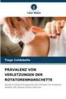 Tiago Coldebella - PRÄVALENZ VON VERLETZUNGEN DER ROTATORENMANSCHETTE