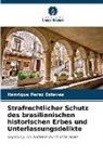 Henrique Perez Esteves - Strafrechtlicher Schutz des brasilianischen historischen Erbes und Unterlassungsdelikte