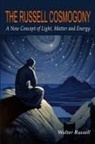 Walter Russell - The Russell Cosmogony; A New Concept of Light, Matter, and Energy