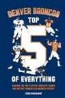 Chris Bradshaw - Denver Broncos Top 5 of Everything