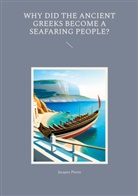 Jacques Pierre - Why Did the Ancient Greeks Become a Seafaring People?