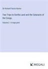 Richard Francis Burton - Two Trips to Gorilla Land and the Cataracts of the Congo