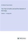 Richard Francis Burton - Two Trips to Gorilla Land and the Cataracts of the Congo