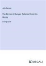 John Bunyan - The Riches of Bunyan: Selected from His Works