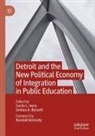A Bassett, Joshua A. Bassett, Curtis L. Ivery, Curtis L Ivery - Detroit and the New Political Economy of Integration in Public Education